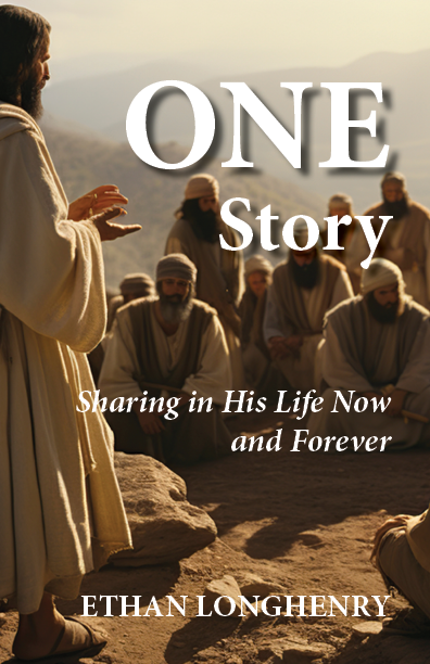 ONE Story: Sharing in His Life Now and Forever