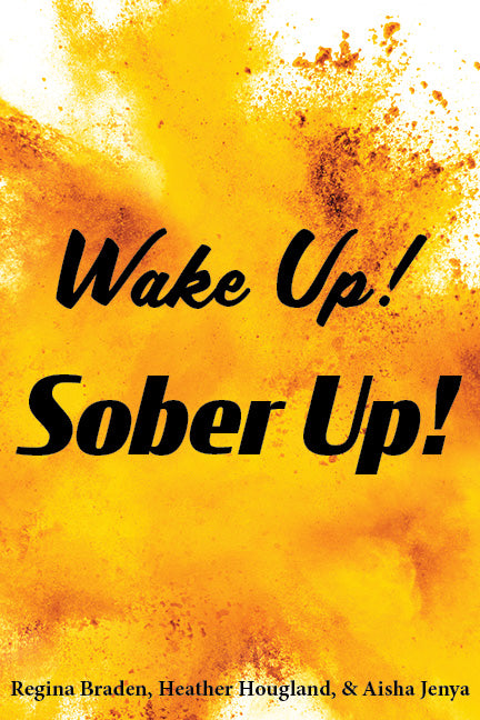 Wake Up! Sober Up! The Road to Spiritual Sobriety