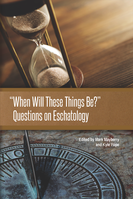 When Will These Things Be? Questions on Eschatology 2021 Truth Lectures