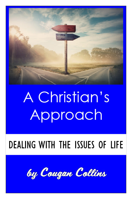 A Christian's Approach: To Dealing With the Issues of Life