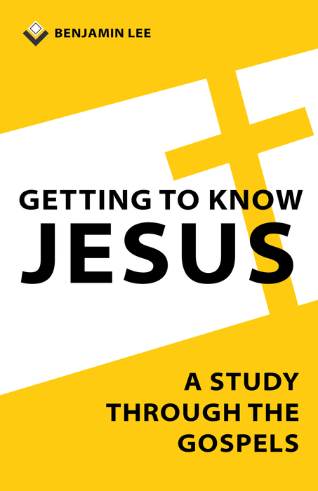 Getting to Know Jesus: A Study Through the Gospels