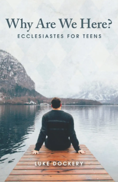 Why Are We Here?: Ecclesiastes for Teens