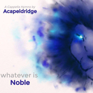 Whatever is Noble: a Cappella quartet by Acapeldridge