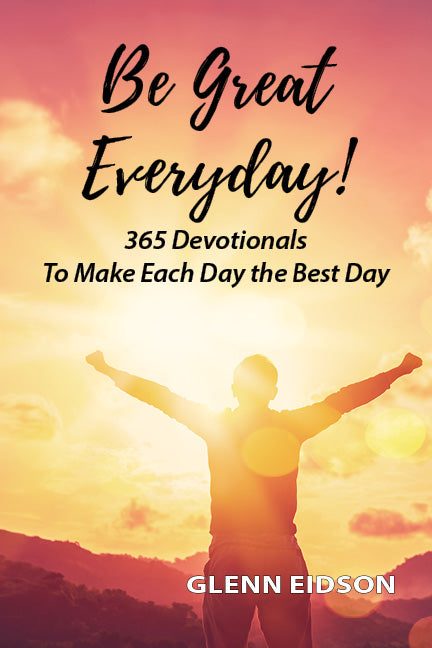 Be Great Everyday! by Glenn Eidson