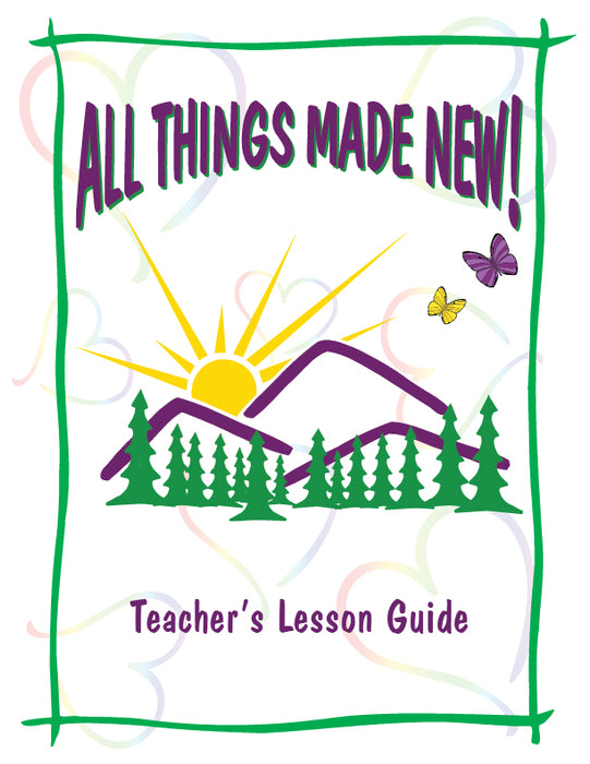 All Things Made New - Teacher's Guide