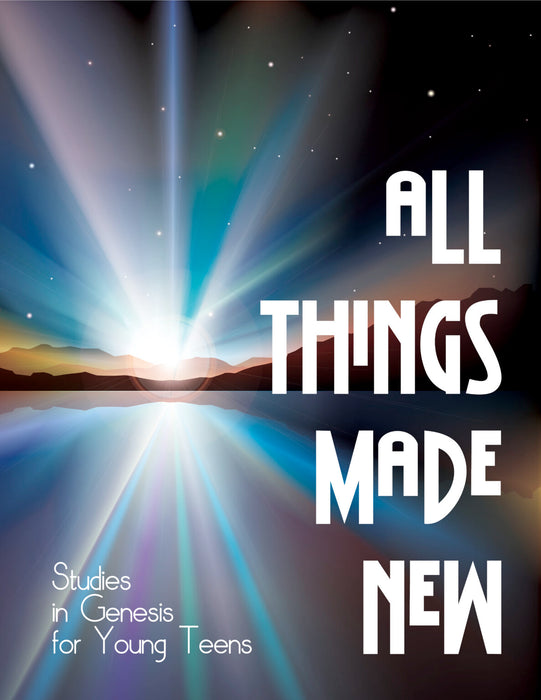 All Things Made New - Young Teen Student Workbook