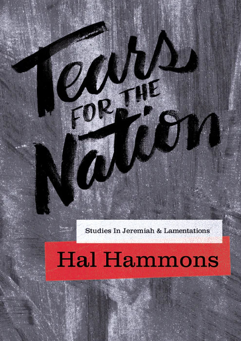 Tears for the Nation: Studies in Jeremiah and Lamentations