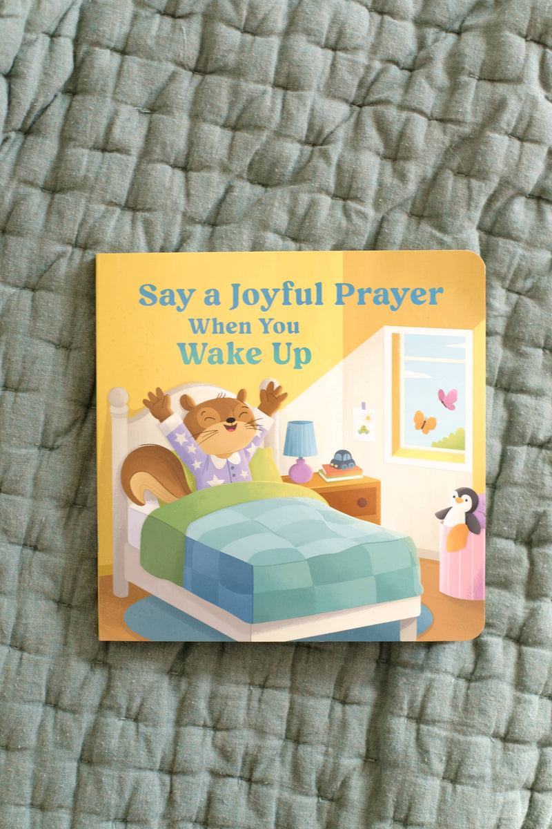 Say a Joyful Prayer When You Wake Up