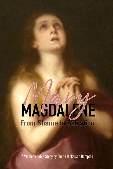 Mary Magdalene: From Shame to Salvation