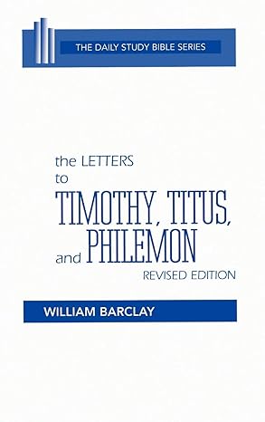 The Letters to Timothy, Titus, and Philemon - Revised Edition (The Daily Study Bible Series)