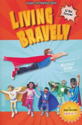 Living Bravely: 52-Week Devotional for Super-Hero Kids