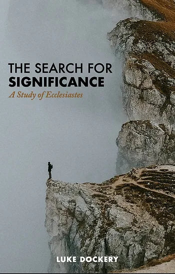 The Search for Significance: A Study of Ecclesiastes by Luke Dockery