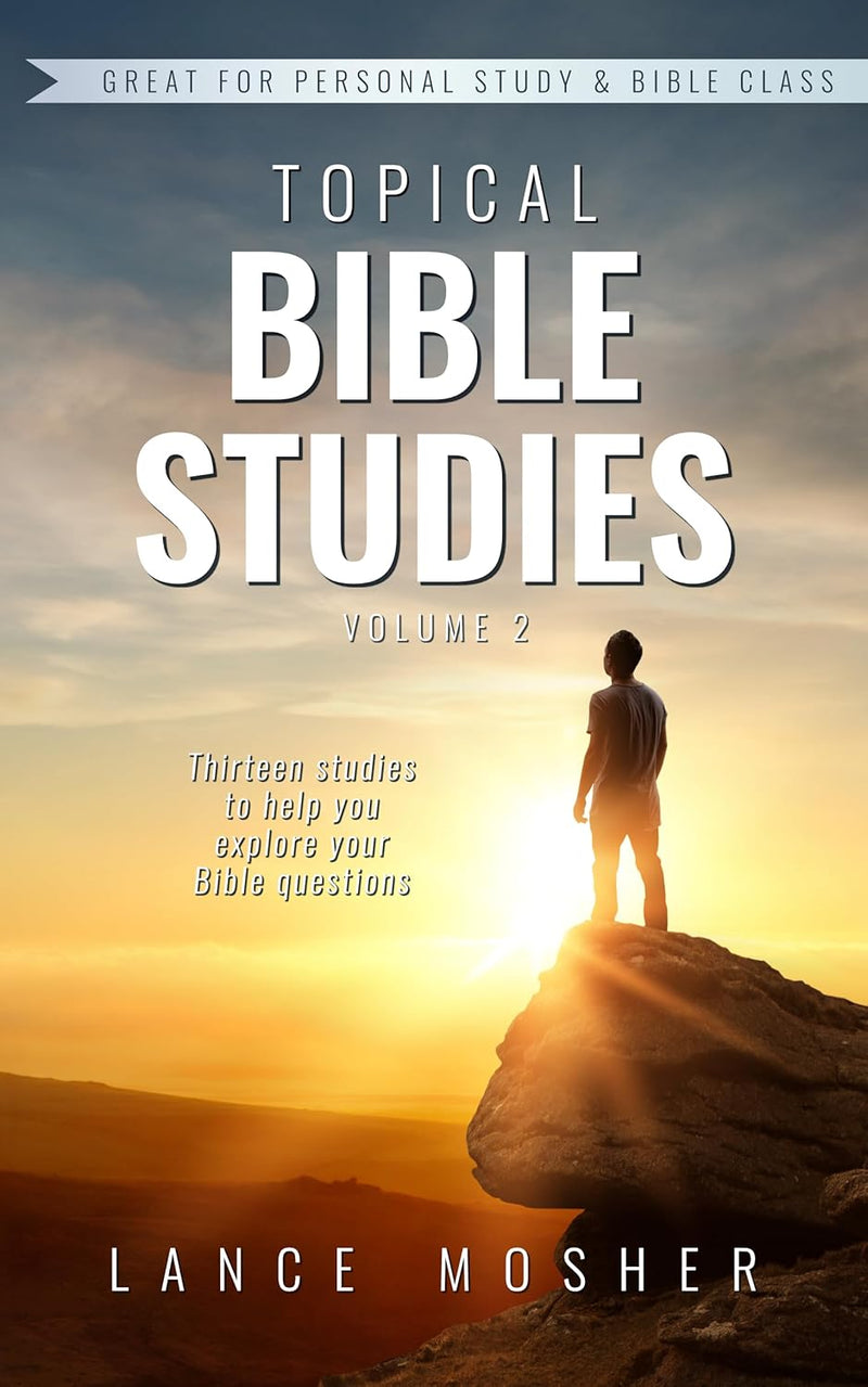 Topical Bible Studies: Volume 2 - 13 Studies to Help You Explore Your Bible Questions