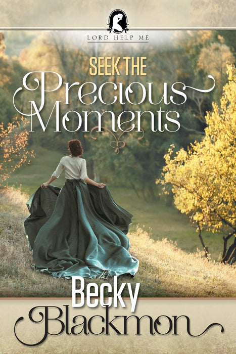 Seek the Precious Moments by Becky Blackmon
