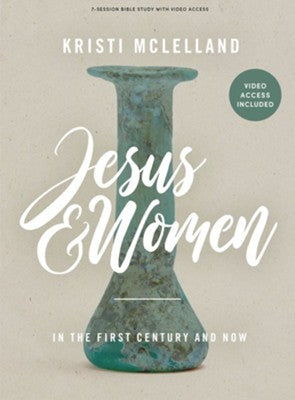 Jesus and Women-Bible Study Book with Video Access By: Kristi McLelland