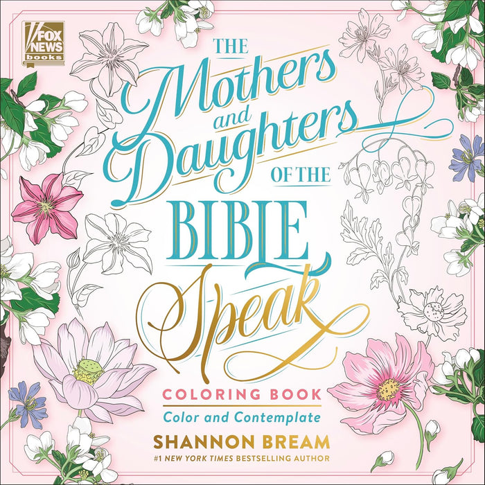 The Mothers and Daughters of the Bible Speak Coloring Book: Color and Contemplate (Women of the Bible Coloring Books)