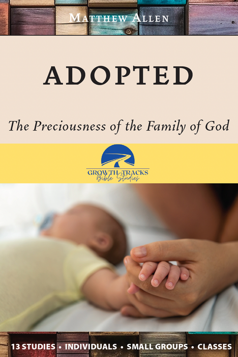 ADOPTED: The Preciousness of the Family of God