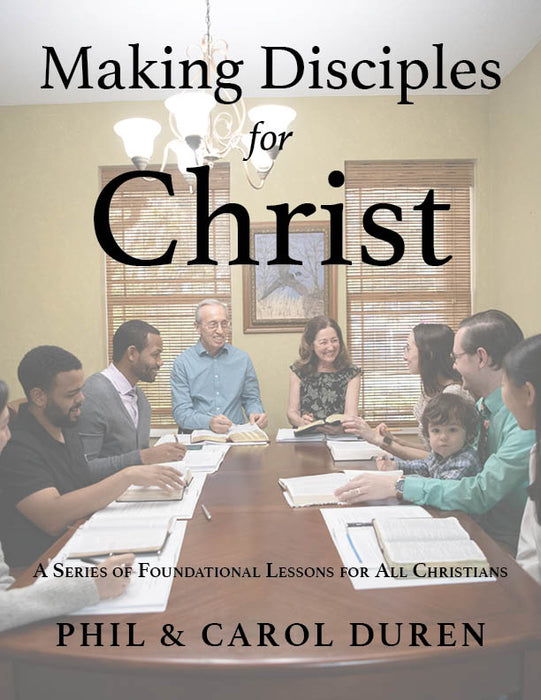 Making Disciples for Christ: A Series of Foundational Lessons for all Christians