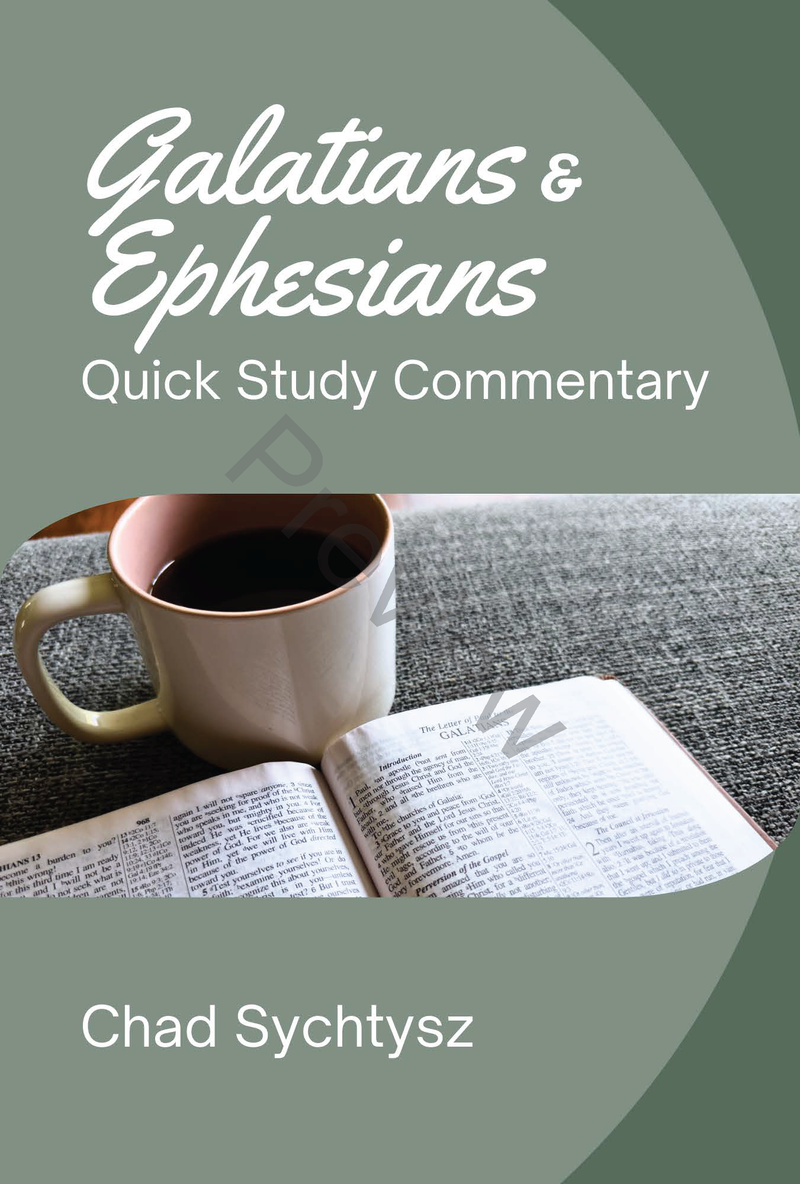 Galatians & Ephesians: Quick Study Commentary by Chad Sychtysz