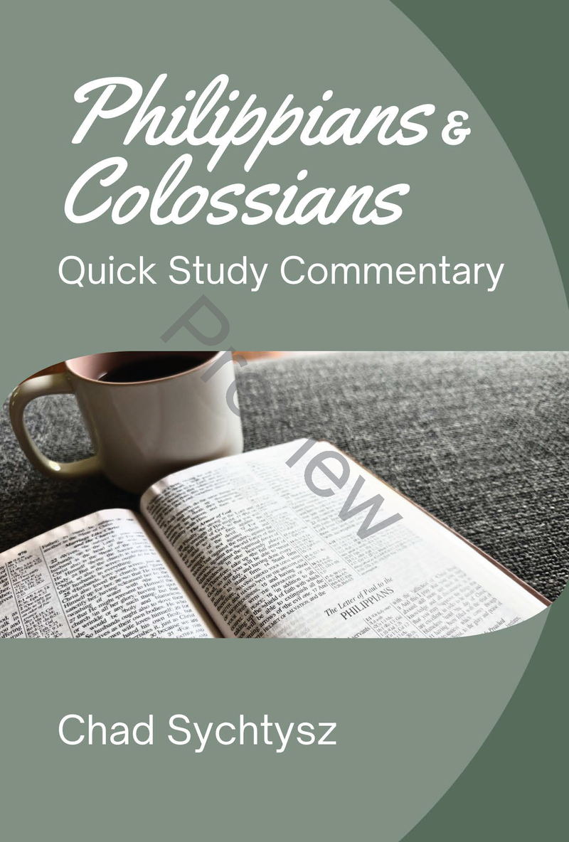 Philippians / Colossians QuickStudy Commentary by Chad Sychtysz