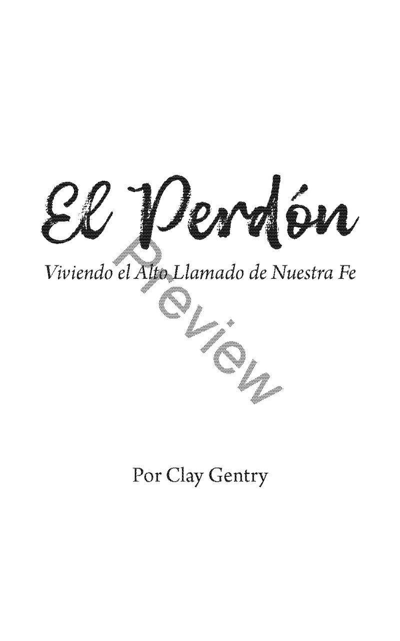 El Perdón: Viviendo el Alto Llamado de Nuestra Fe