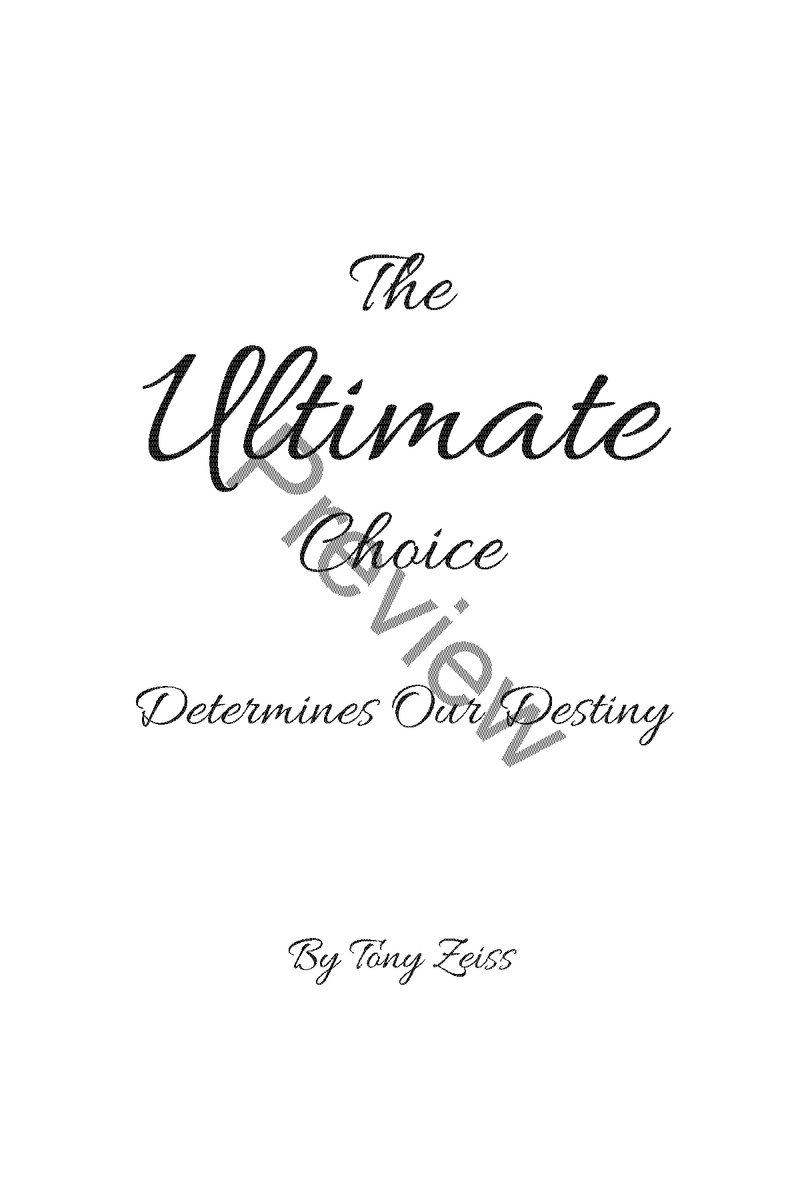 The Ultimate Choice: Determines Our Destiny by Dr. Tony Zeiss