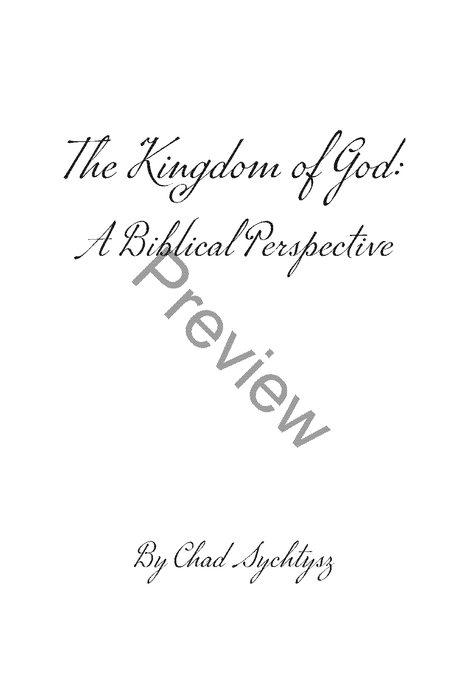The Kingdom of God: A Biblical Perspective - by Chad Sychtysz