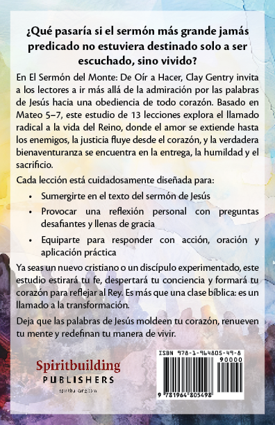 El Sermón del Monte: De Oír a Hacer Por Clay Gentry