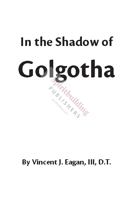 In the Shadow of Golgotha by Vincent J. Eagan III, D. T.