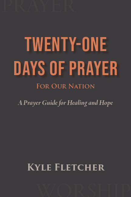 Twenty-One Days of Prayer for Our Nation by Kyle Fletcher