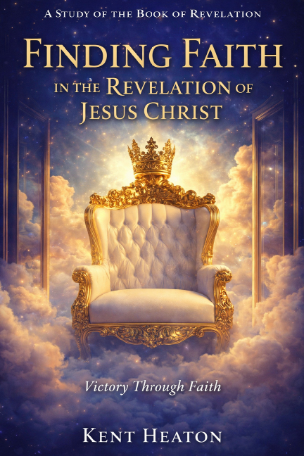 Finding Faith in the Revelation of Jesus Christ by Kent Heaton