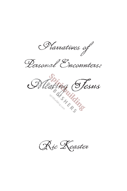 Narratives of Personal Encounters: Meeting Jesus by Ric Keaster