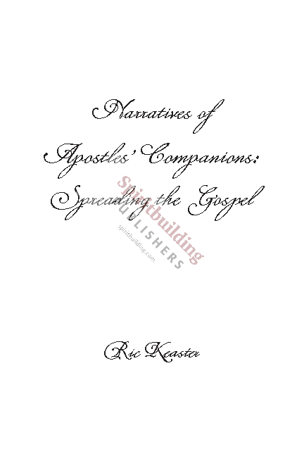 Narratives of Apostles' Companions: Spreading the Gospel by Ric Keaster