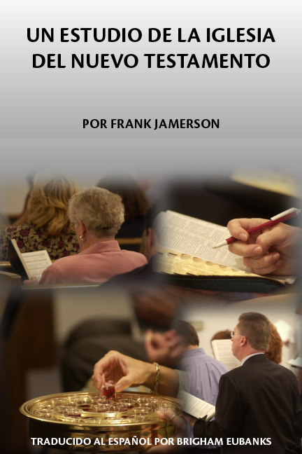 Un estudio de la iglesia del Nuevo Testamento Por Frank Jamerson
