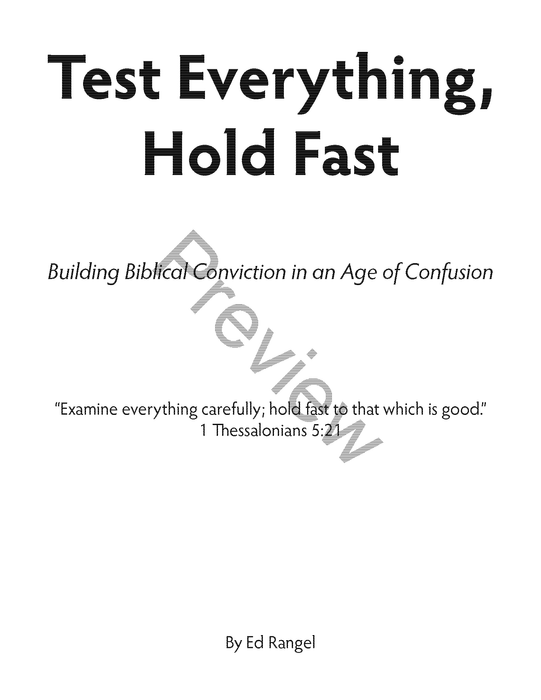 Test Everything, Hold Fast: Building Biblical Conviction in an Age of Confusion by Ed Rangel