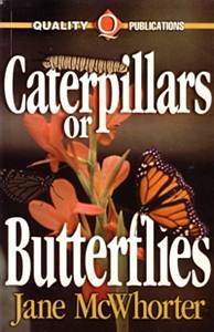 Caterpillars or Butterflies by Jane McWhorter