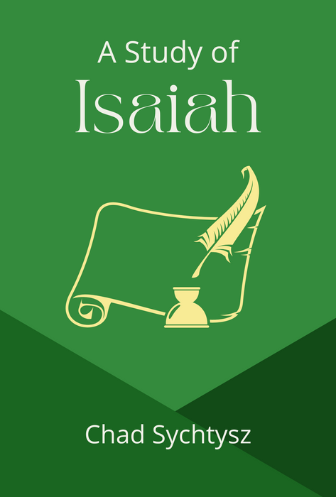 A Study of Isaiah by Chad Sychtysz
