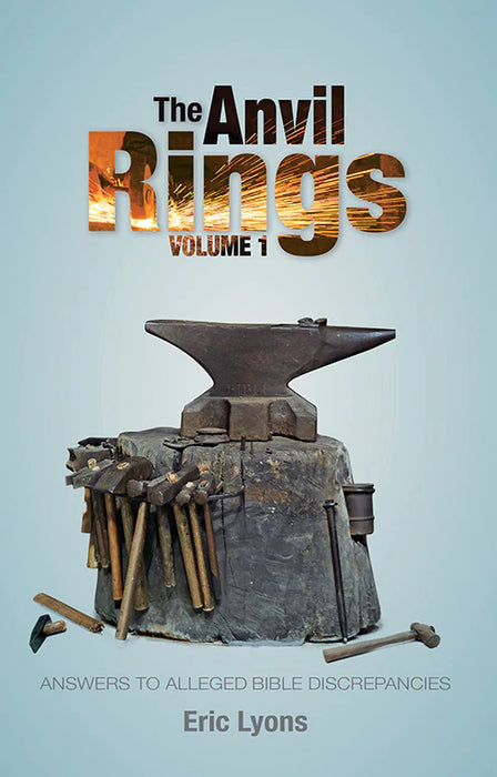The Anvil Rings (Volume 1) Answers to Alleged Bible Discrepancies by Eric Lyons