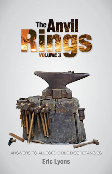 The Anvil Rings (Volume 3) Answers to Alleged Bible Discrepancies by Eric Lyons