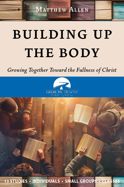 Building Up the Body: Growing Together Toward the Fullness of Christ