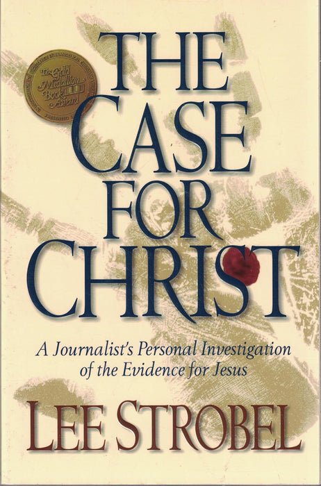 The Case for Christ: A Journalist's Personal Investigation of the Evidence for Jesus