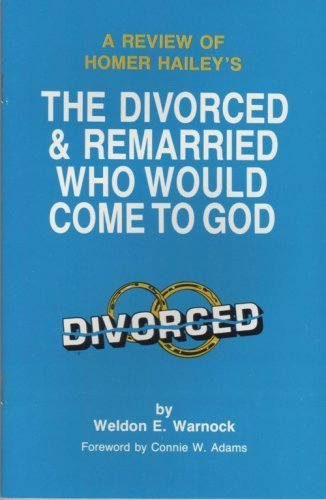 A review of Homer Hailey's The divorced and remarried who would come to God