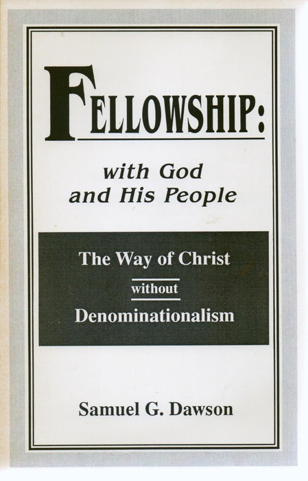 Fellowship: With God and His People : The Way of Christ Without Denominationalism