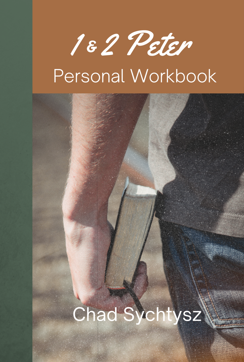 1 & 2 Peter Personal Workbook by Chad Sychtysz
