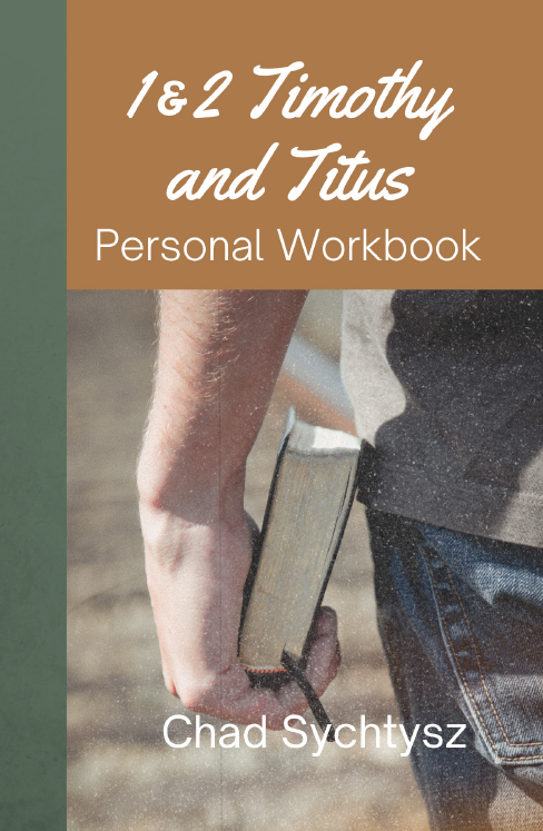 1 & 2 Timothy and Titus Personal Workbook by Chad Sychtysz