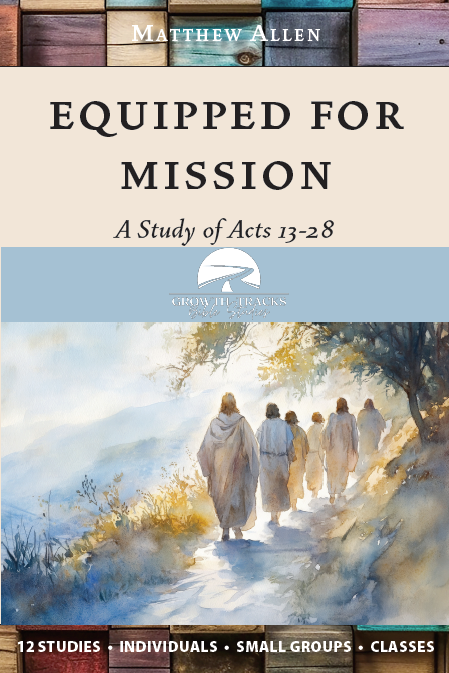 Equipped for Mission: A Study of Acts 13-28