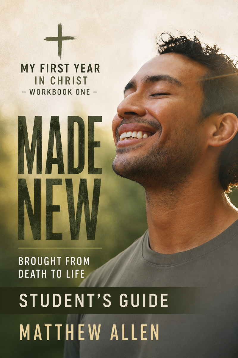 Made New: Brought From Death to Life - Student's Guide