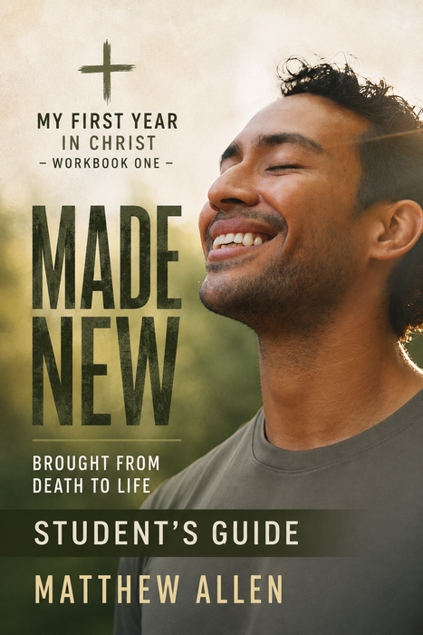 Made New: Brought From Death to Life - Student's Guide