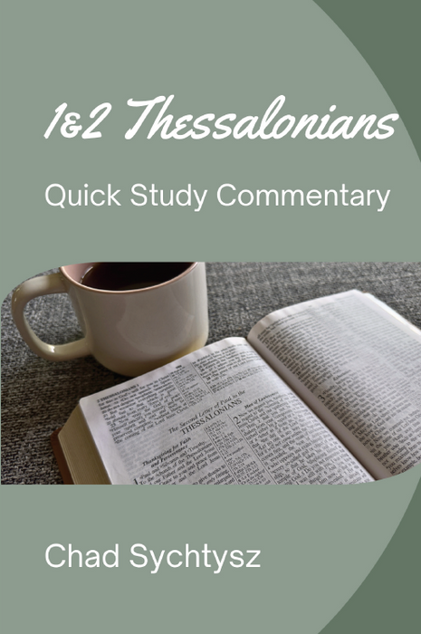 1 & 2 Thessalonians Quick Study Commentary by Chad Sychtysz