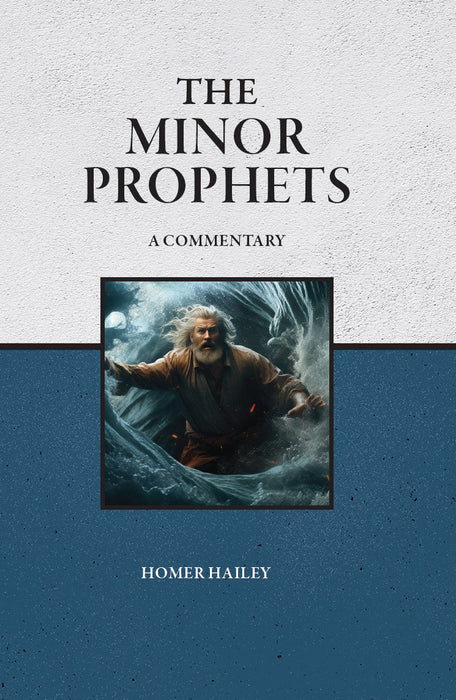 The Minor Prophets - A Commentary by Homer Hailey